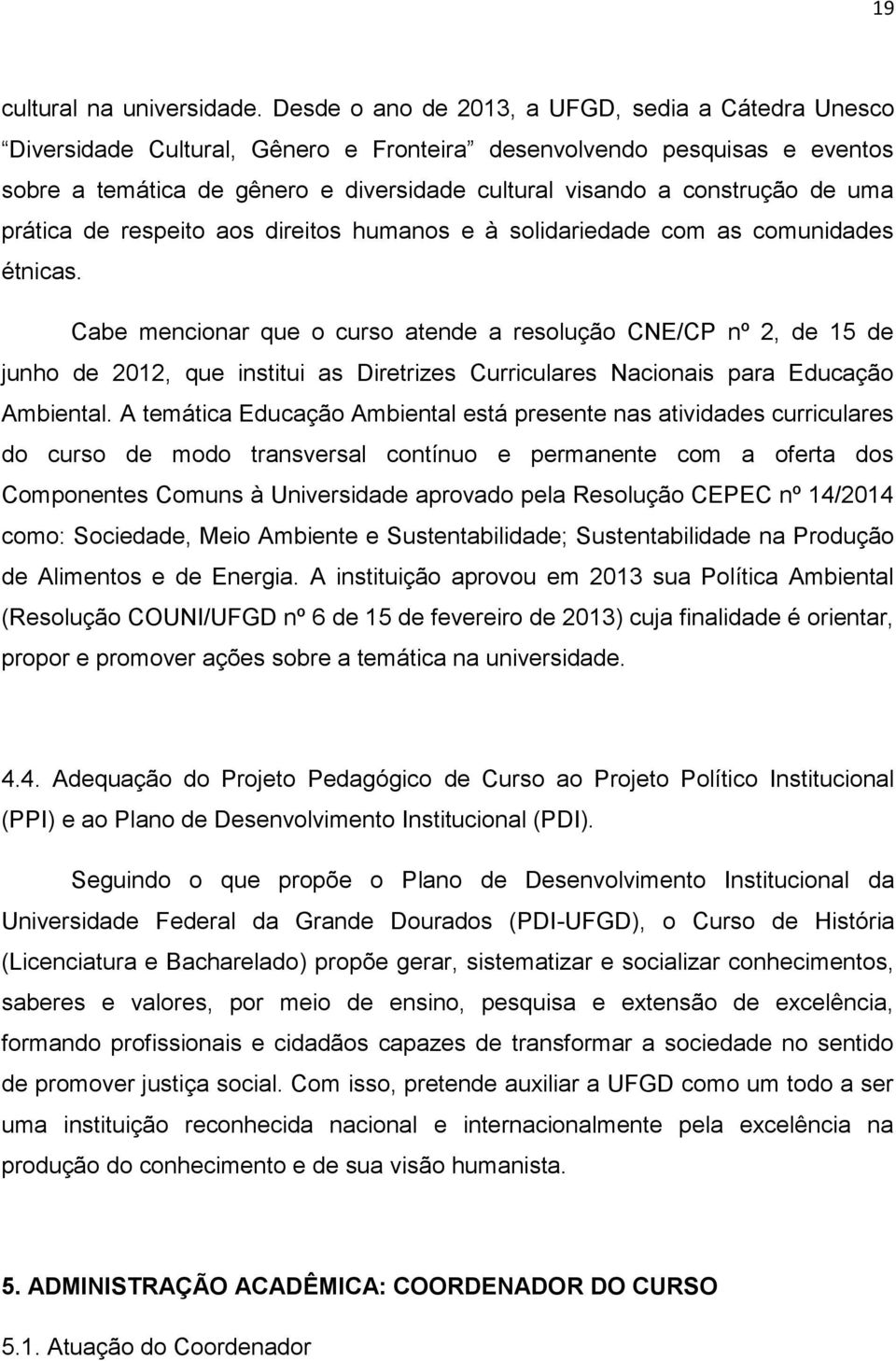 de uma prática de respeito aos direitos humanos e à solidariedade com as comunidades étnicas.