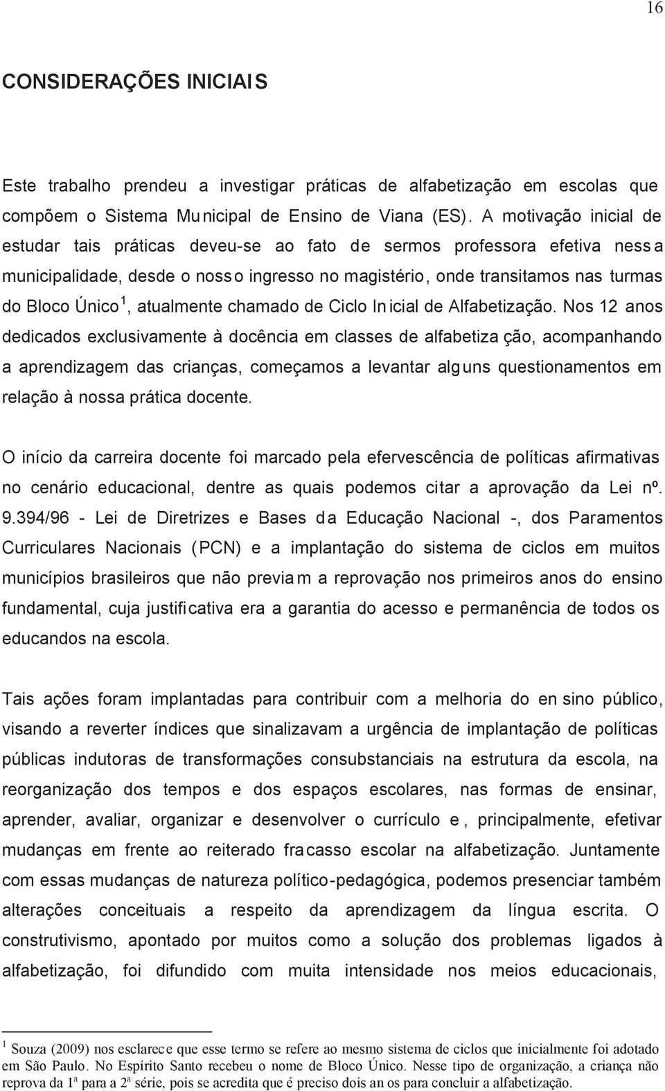 atualmente chamado de Ciclo Inicial de Alfabetização.