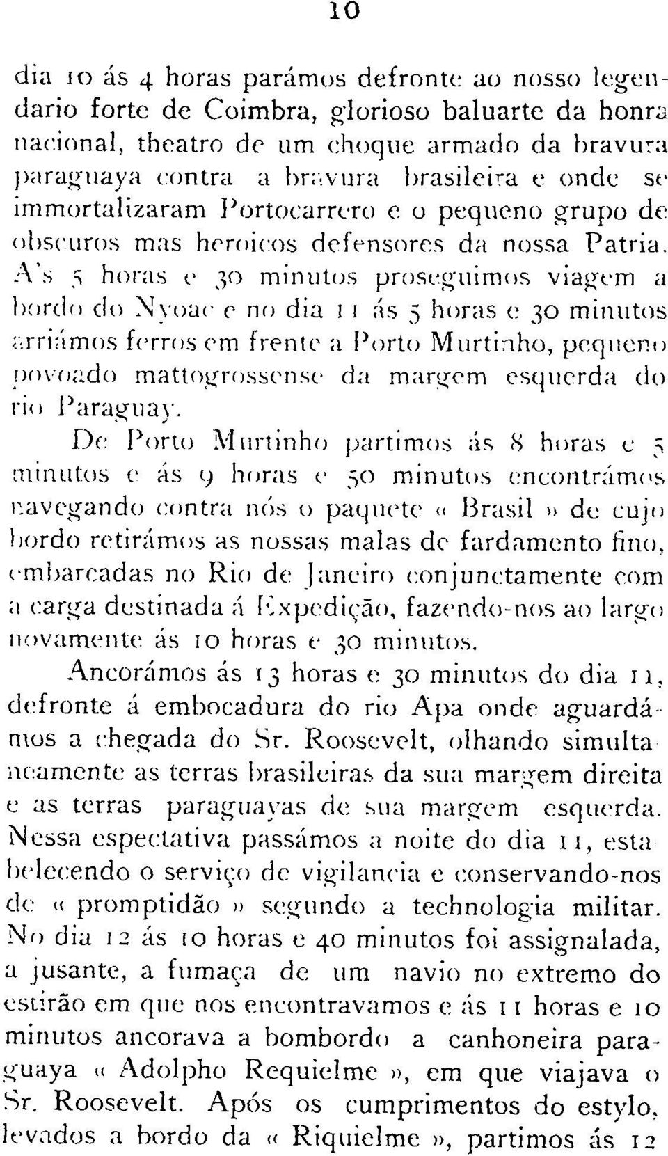 ) horas c 30 minutos ;,rri;ímos ferros em fr('ntc a Porto Murti; ho, peqlleno!)()\();~do mattogrosscnse da man.;cm esquerda do rio Paraguay.