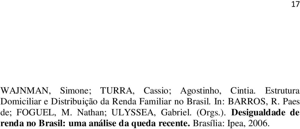 In: BARROS, R. Paes de; FOGUEL, M. Nathan; ULYSSEA, Gabriel. (Orgs.).