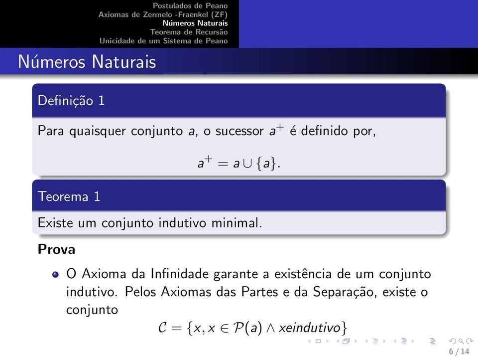 Prova O Axioma da Infinidade garante a existência de um conjunto indutivo.