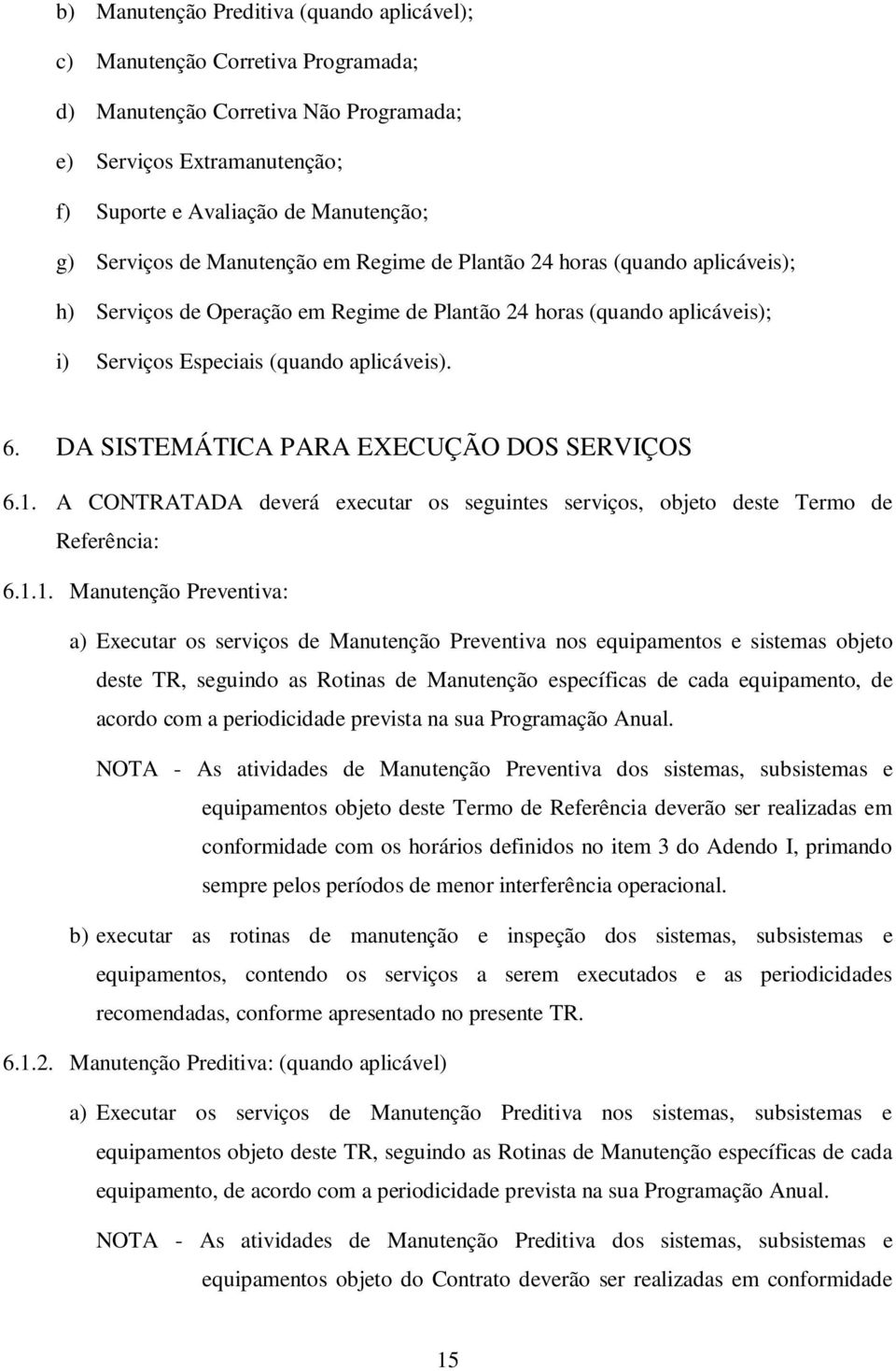 DA SISTEMÁTICA PARA EXECUÇÃO DOS SERVIÇOS 6.1.