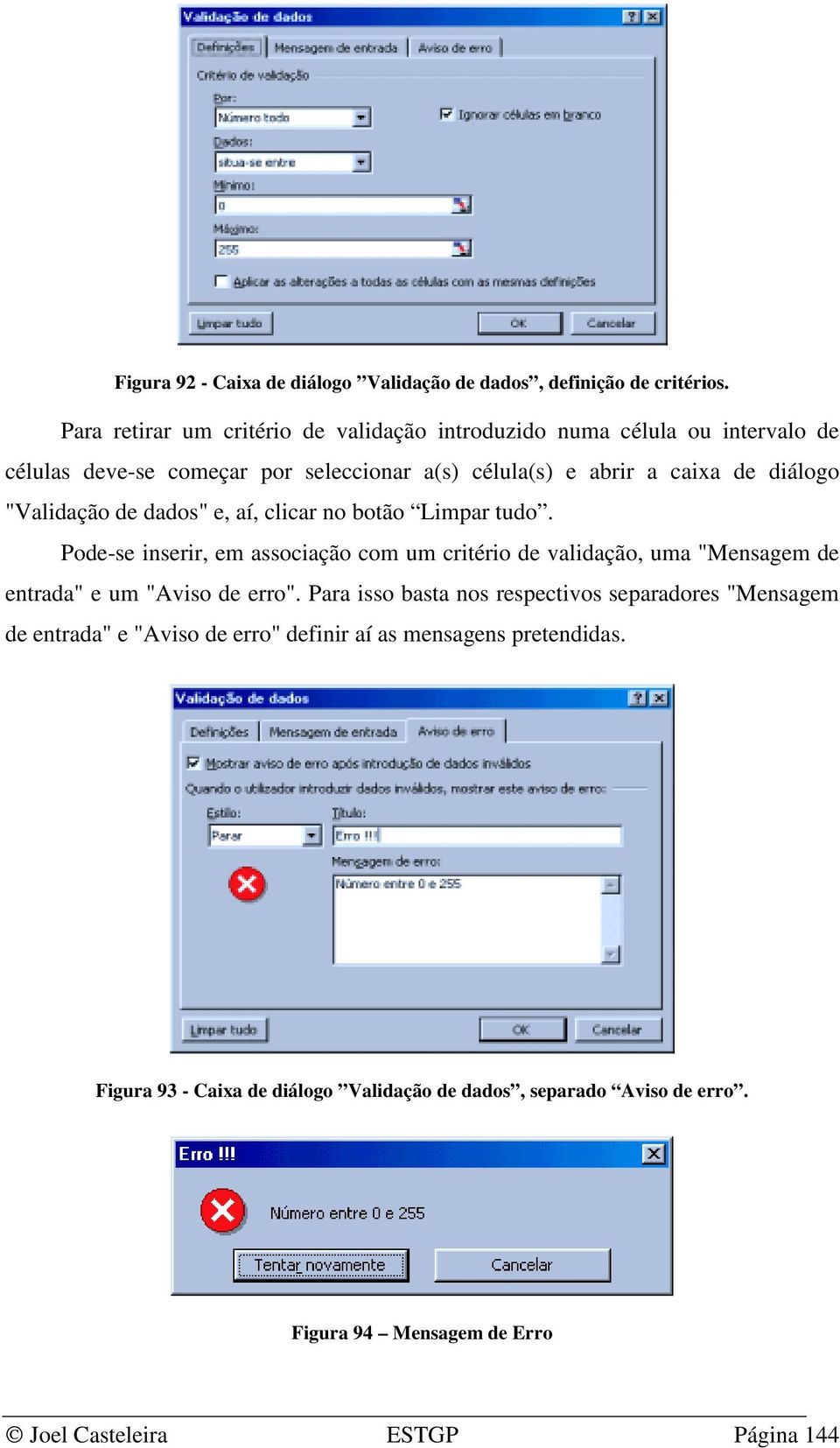 "Validação de dados" e, aí, clicar no botão Limpar tudo.