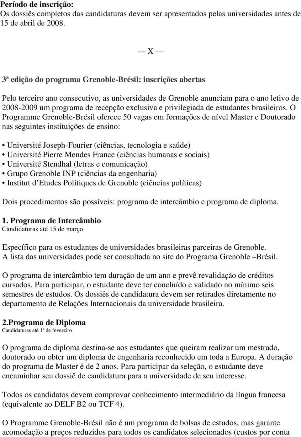 privilegiada de estudantes brasileiros.