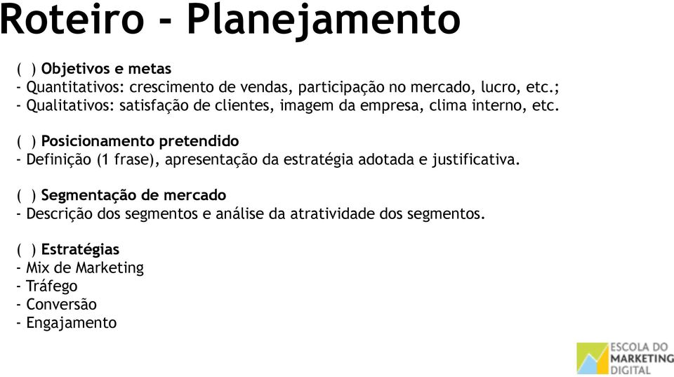 ( ) Posicionamento pretendido - Definição (1 frase), apresentação da estratégia adotada e justificativa.