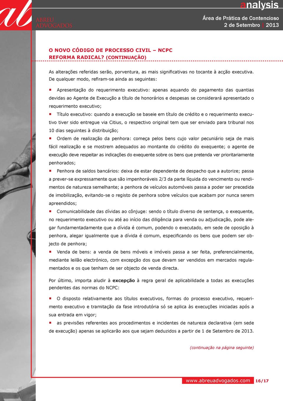 considerará apresentado o requerimento executivo; Título executivo: quando a execução se baseie em título de crédito e o requerimento executivo tiver sido entregue via Citius, o respectivo original