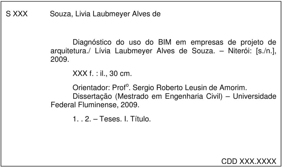 Orientador: Prof o. Sergio Roberto Leusin de Amorim.