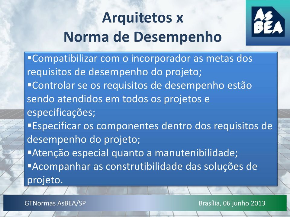 projetos e especificações; Especificar os componentes dentro dos requisitos de desempenho do