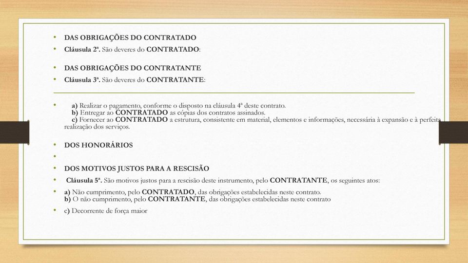 c) Fornecer ao CONTRATADO a estrutura, consistente em material, elementos e informações, necessária à expansão e à perfeita realização dos serviços.