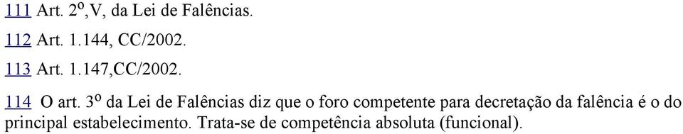 3 o da Lei de Falências diz que o foro competente para