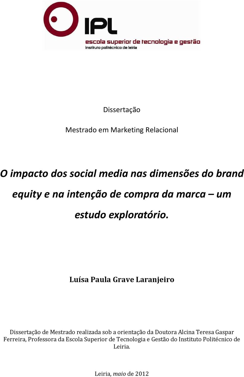 Luísa Paula Grave Laranjeiro Dissertação de Mestrado realizada sob a orientação da Doutora Alcina