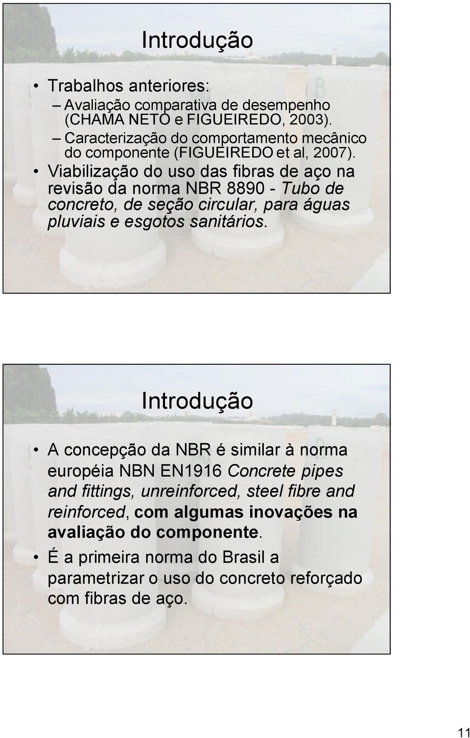 Viabilização do uso das fibras de aço na revisão da norma NBR 8890 - Tubo de concreto, de seção circular, para águas pluviais e esgotos sanitários.