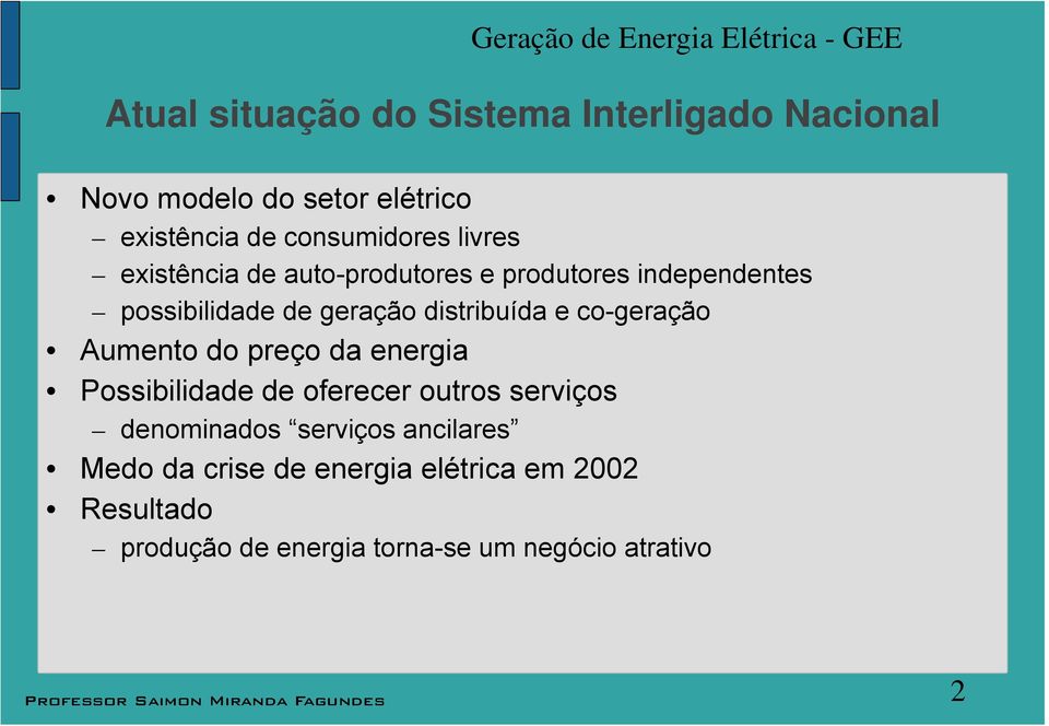 ditribuída e co-geração Aumento do preço da energia oibiidade de oferecer outro erviço denominado erviço