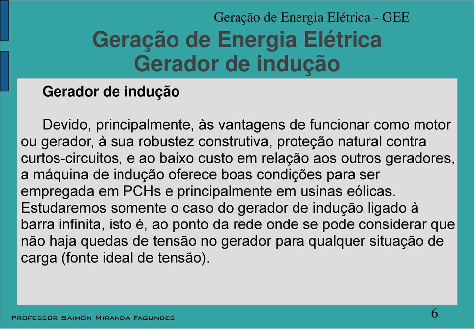 oferece boa condiçõe para er empregada em CH e principamente em uina eóica.