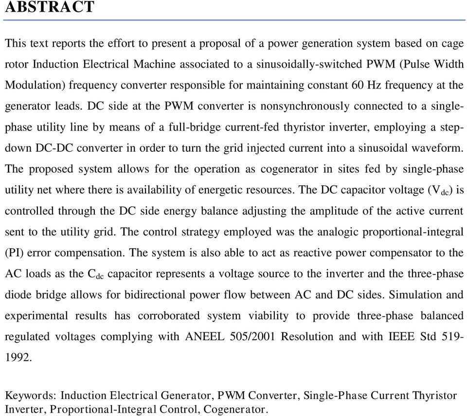 DC side at the PWM converter is nonsynchronously connected to a singlephase utility line by means of a full-bridge current-fed thyristor inverter, employing a stepdown DC-DC converter in order to