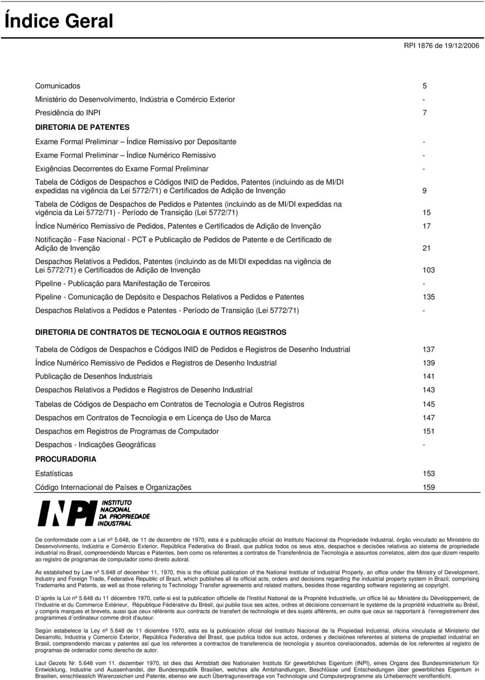 as de MI/DI expedidas na vigência da Lei 5772/71) e Certificados de Adição de Invenção 9 Tabela de Códigos de Despachos de Pedidos e Patentes (incluindo as de MI/DI expedidas na vigência da Lei