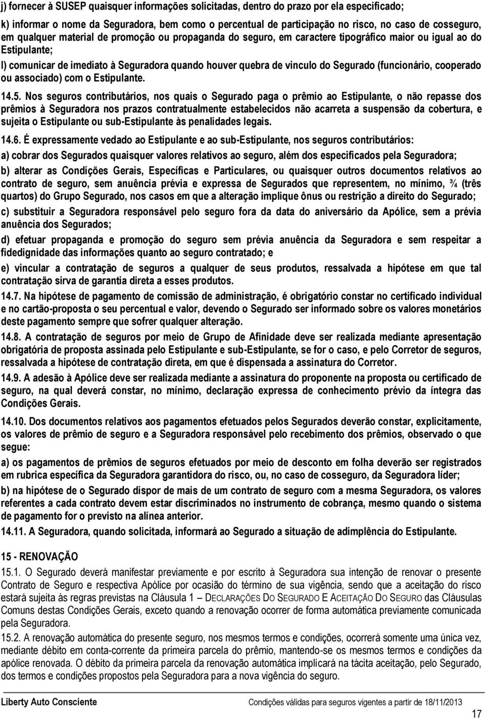 (funcionário, cooperado ou associado) com o Estipulante. 14.5.