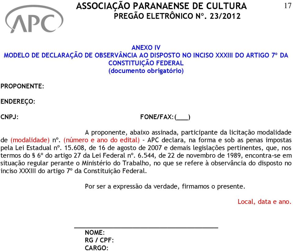 608, de 16 de agosto de 2007 e demais legislações pertinentes, que, nos termos do 6º