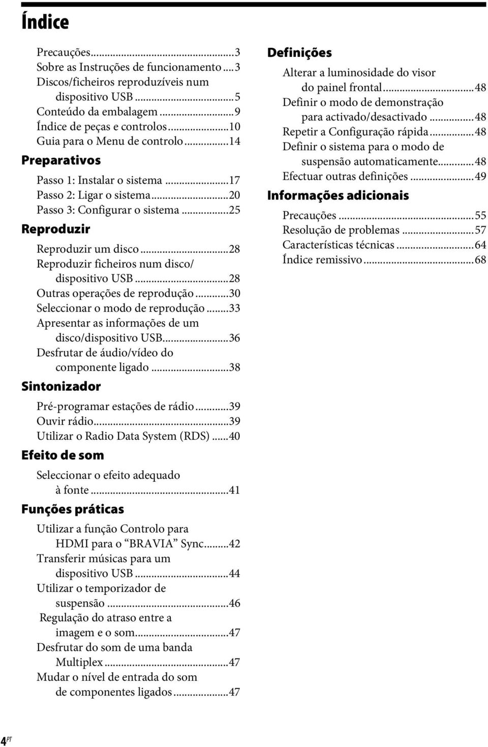 ..28 Reproduzir ficheiros num disco/ dispositivo USB...28 Outras operações de reprodução...30 Seleccionar o modo de reprodução...33 Apresentar as informações de um disco/dispositivo USB.