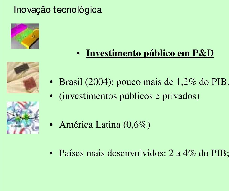 (investimentos públicos e privados) América