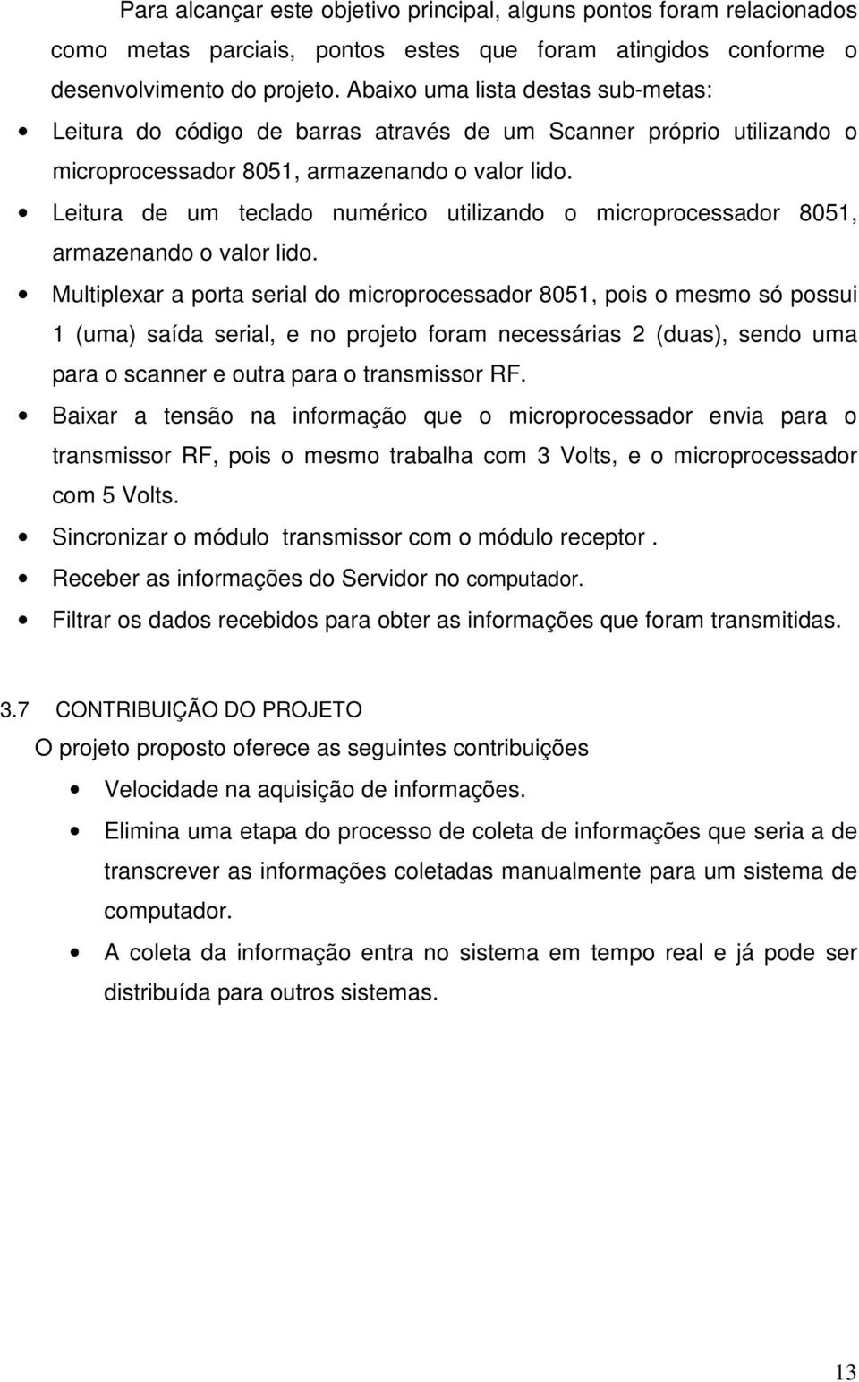 Leitura de um teclado numérico utilizando o microprocessador 8051, armazenando o valor lido.