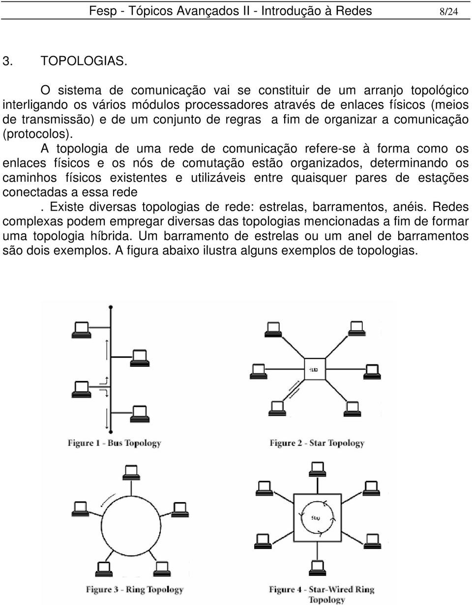 organizar a comunicação (protocolos).