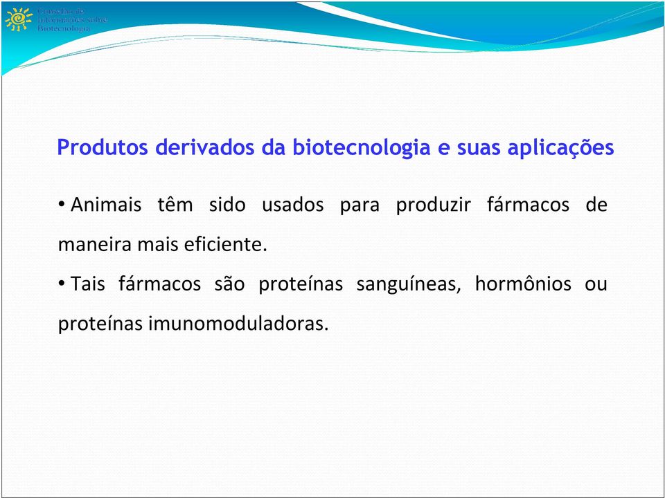 Tais fármacos são proteínas