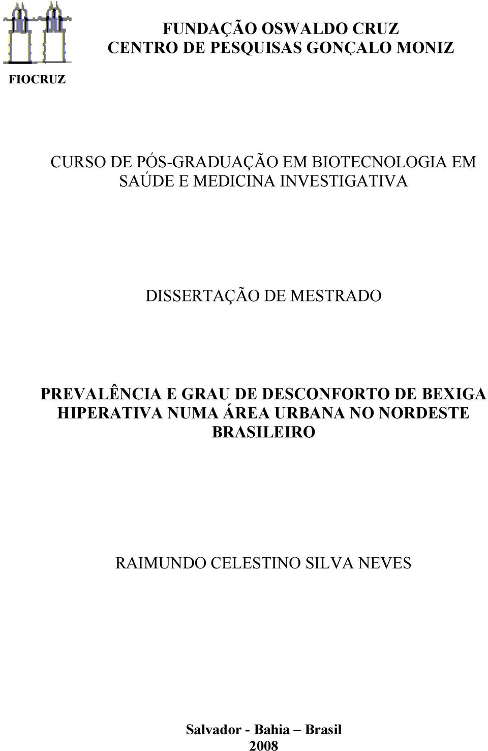 DE MESTRADO PREVALÊNCIA E GRAU DE DESCONFORTO DE BEXIGA HIPERATIVA NUMA ÁREA