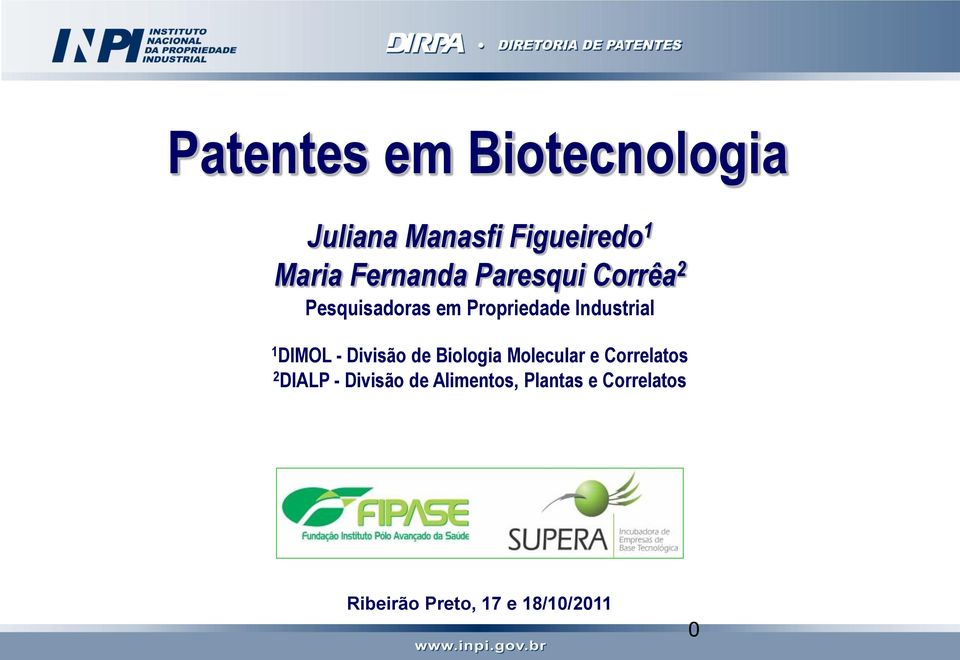 1 DIMOL - Divisão de Biologia Molecular e Correlatos 2 DIALP -