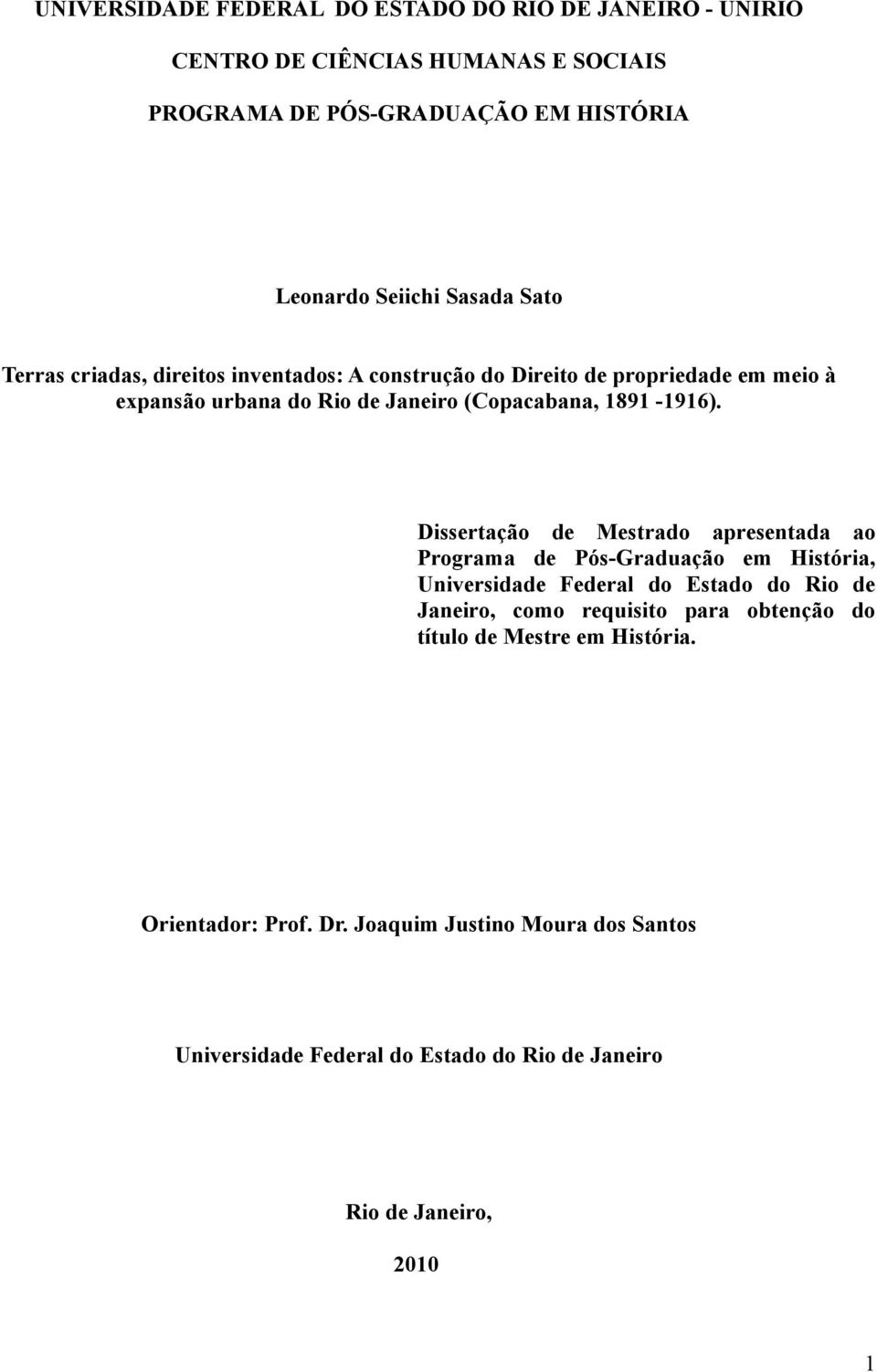 Dissertação de Mestrado apresentada ao Programa de Pós-Graduação em História, Universidade Federal do Estado do Rio de Janeiro, como requisito para