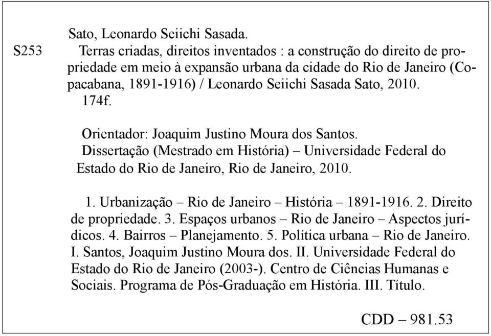 174f. Orientador: Joaquim Justino Moura dos Santos. Dissertação (Mestrado em História) Universidade Federal do Estado do Rio de Janeiro, Rio de Janeiro, 2010. 1.
