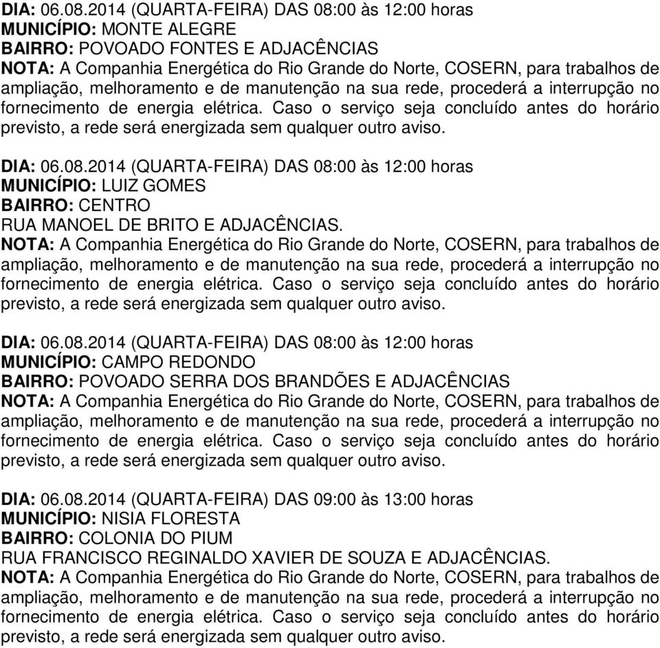 2014 (QUARTA-FEIRA) DAS 08:00 às 12:00 horas MUNICÍPIO: CAMPO REDONDO BAIRRO: POVOADO SERRA DOS BRANDÕES E ADJACÊNCIAS 2014