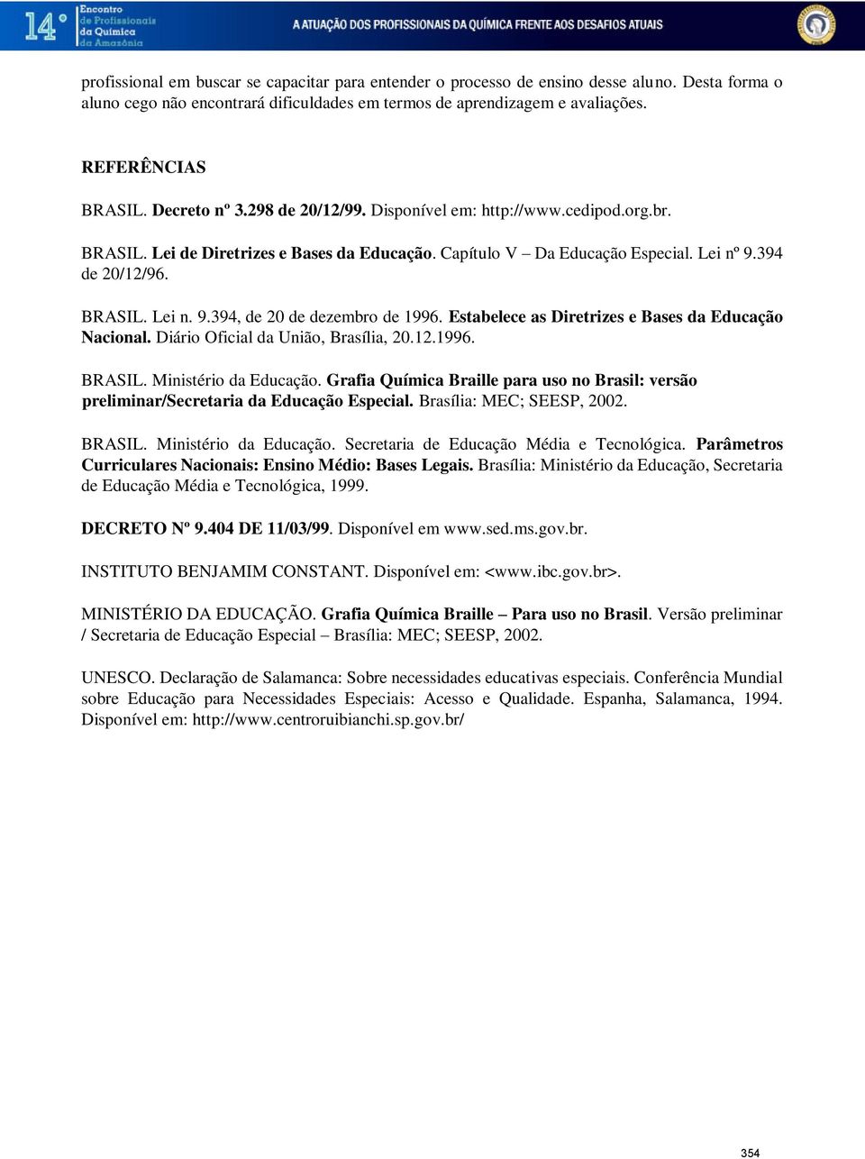 Estabelece as Diretrizes e Bases da Educação Nacional. Diário Oficial da União, Brasília, 20.12.1996. BRASIL. Ministério da Educação.