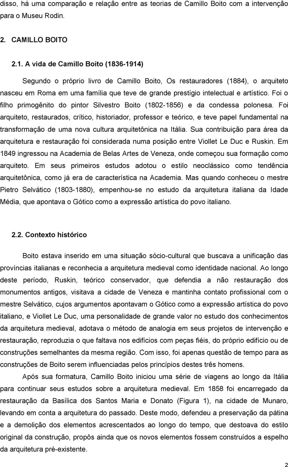 Foi o filho primogênito do pintor Silvestro Boito (1802-1856) e da condessa polonesa.