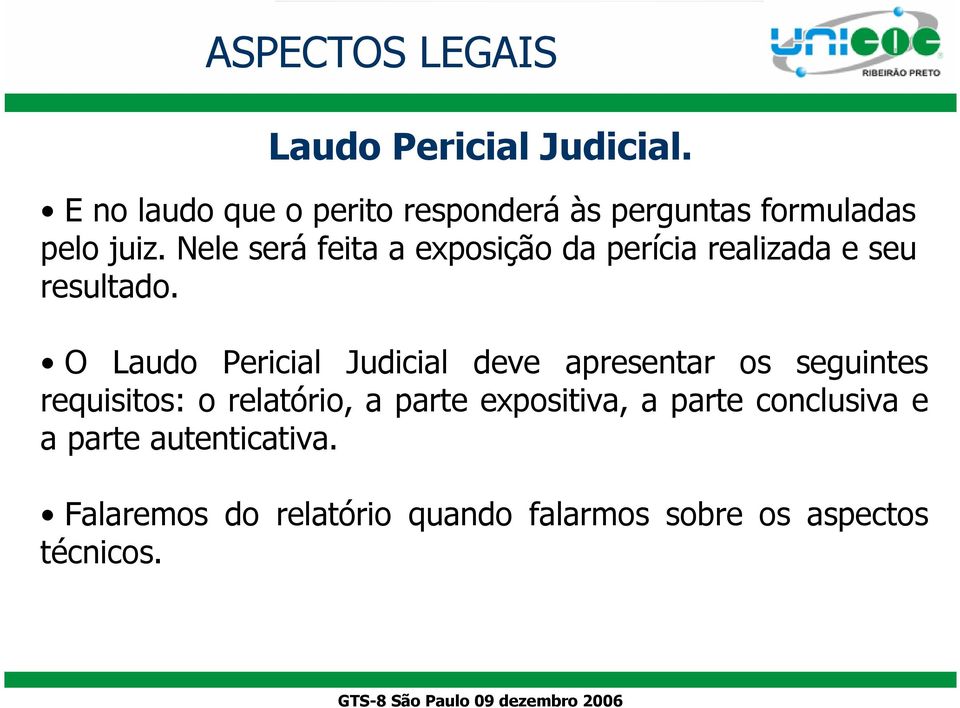 Nele será feita a exposição da perícia realizada e seu resultado.