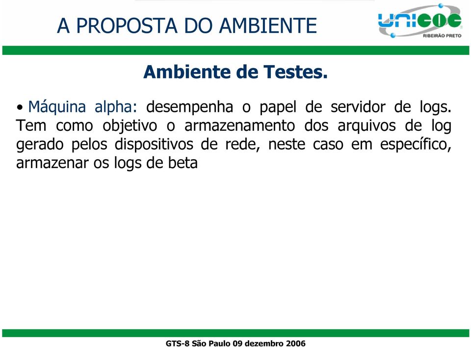 Tem como objetivo o armazenamento dos arquivos de log