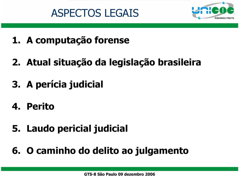 A perícia judicial 4. Perito 5.