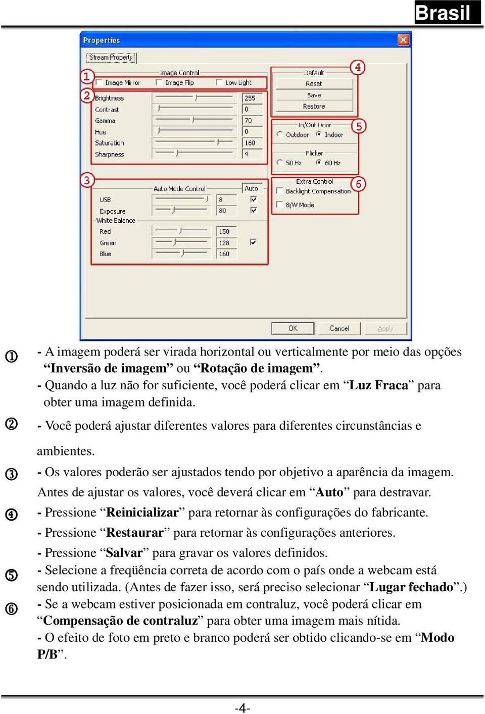 3 - Os valores poderão ser ajustados tendo por objetivo a aparência da imagem. Antes de ajustar os valores, você deverá clicar em Auto para destravar.