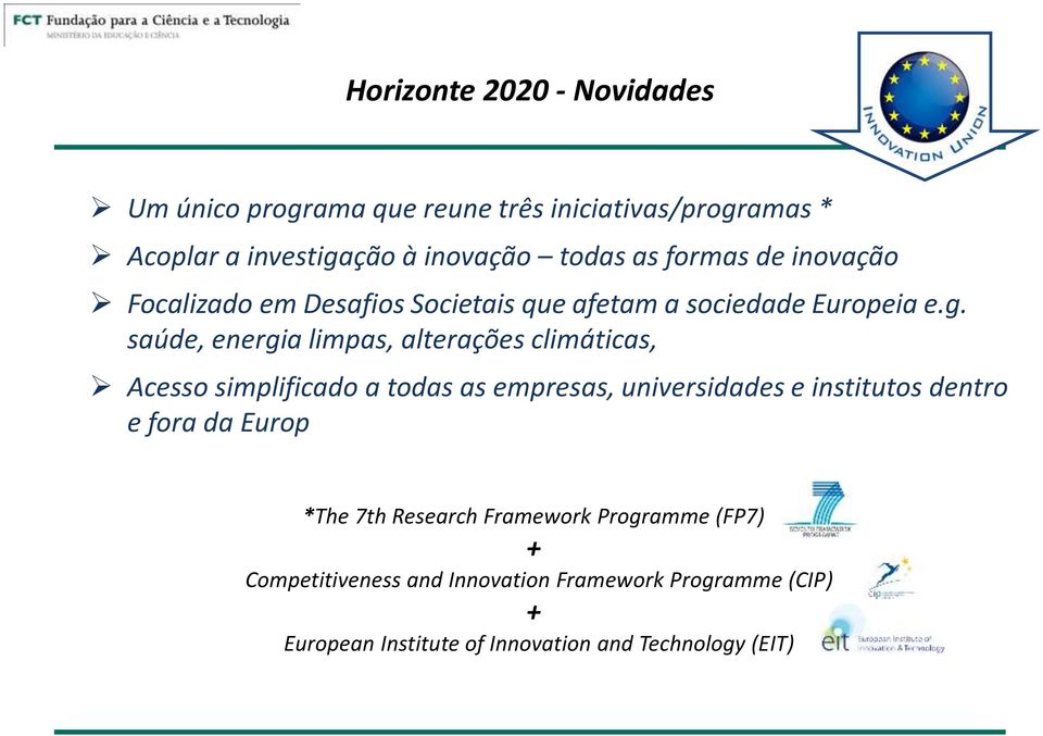 saúde, energia limpas, alterações climáticas, Acesso simplificado a todas as empresas, universidades e institutos dentro e fora