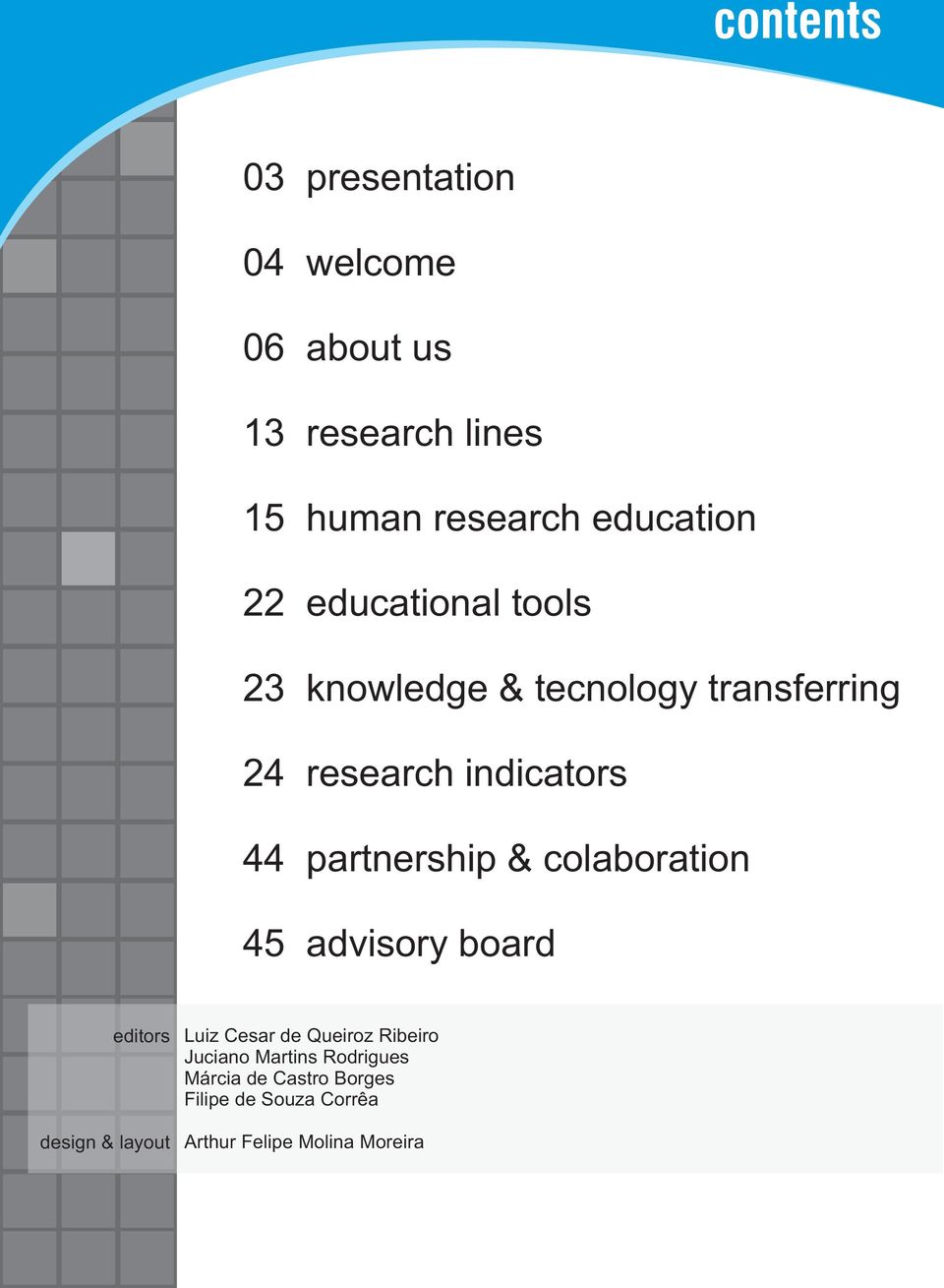 partnership & colaboration 45 advisory board editors design & layout Luiz Cesar de Queiroz