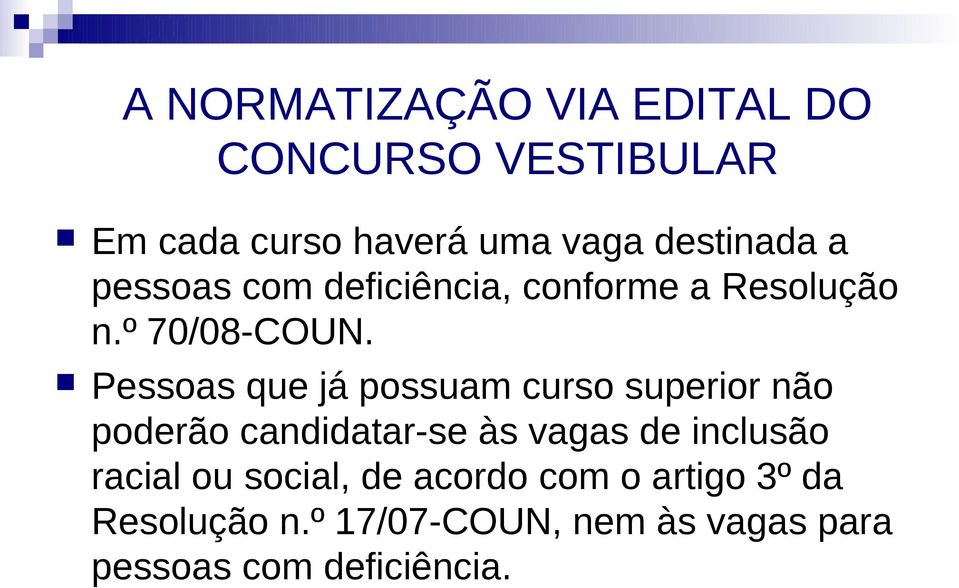 Pessoas que já possuam curso superior não poderão candidatar-se às vagas de inclusão