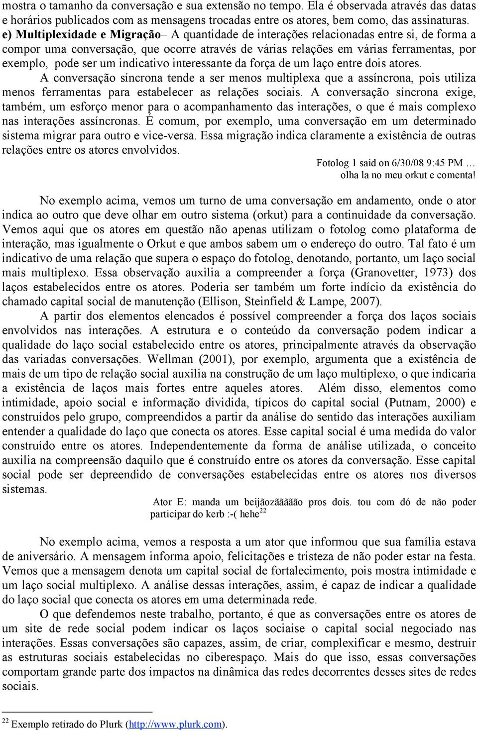 indicativo interessante da força de um laço entre dois atores.