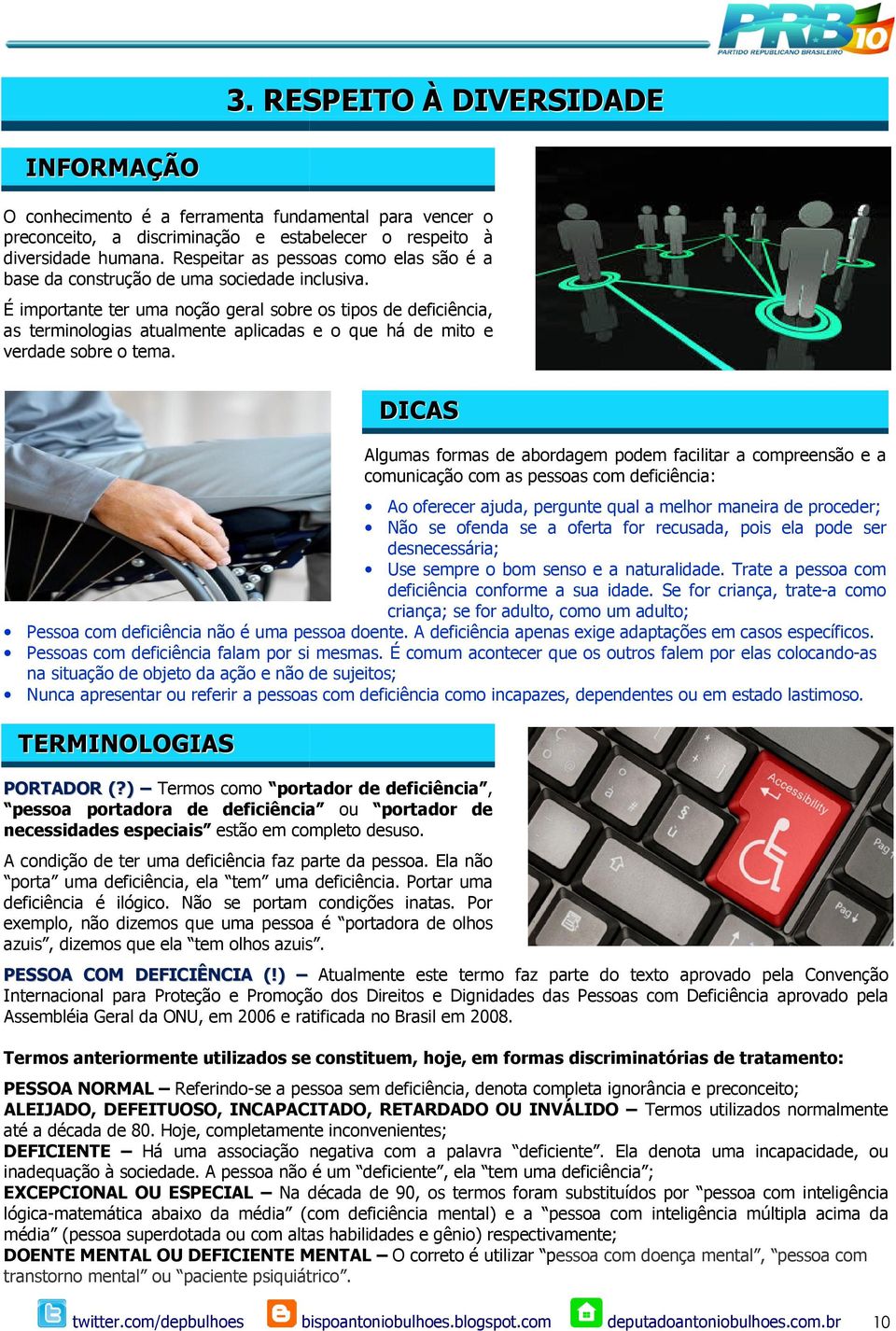 É importante ter uma noção geral sobre os tipos de deficiência, as terminologias atualmente aplicadas e o que há de mito e verdade sobre o tema.