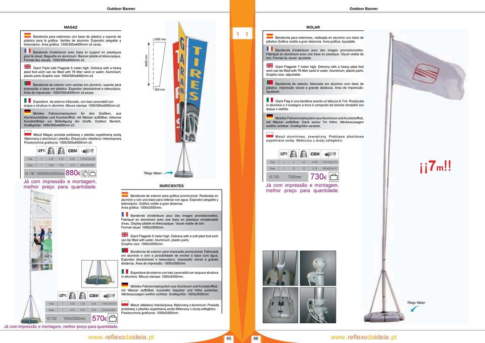 Banderole d extérieure avec base et support en plastiques pour le visuel. Baguette en aluminium. Banner pliable et télescopique. Format des visuels 000/500x4000mm x3.