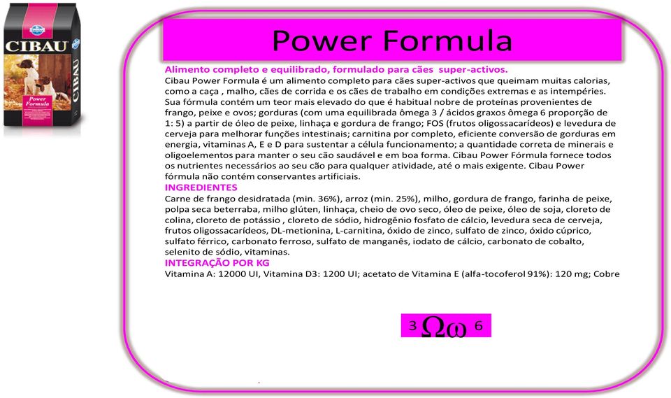 Sua fórmula contém um teor mais elevado do que é habitual nobre de proteínas provenientes de frango, peixe e ovos; gorduras (com uma equilibrada ômega 3 / ácidos graxos ômega 6 proporção de 1: 5) a