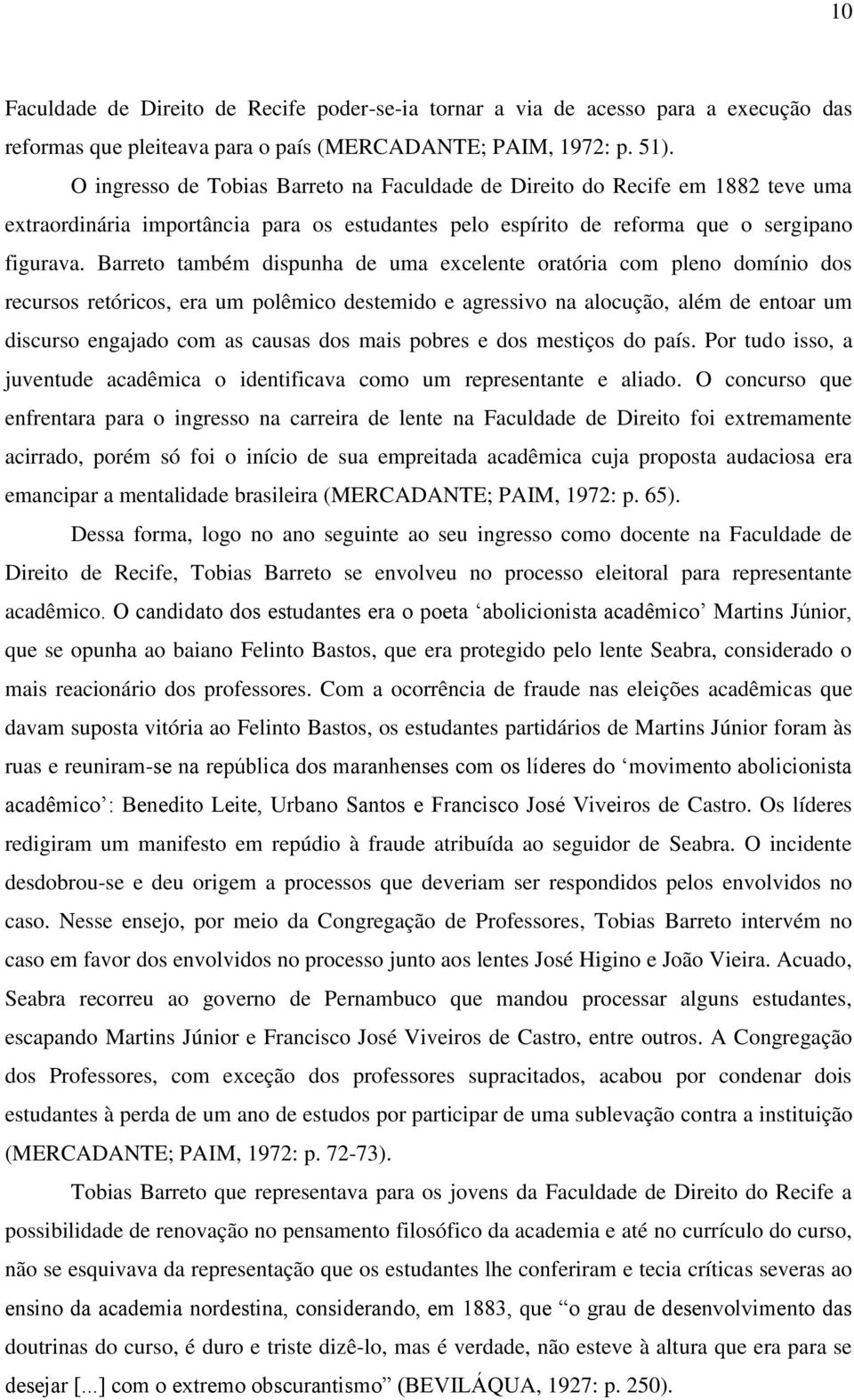 Barreto também dispunha de uma excelente oratória com pleno domínio dos recursos retóricos, era um polêmico destemido e agressivo na alocução, além de entoar um discurso engajado com as causas dos