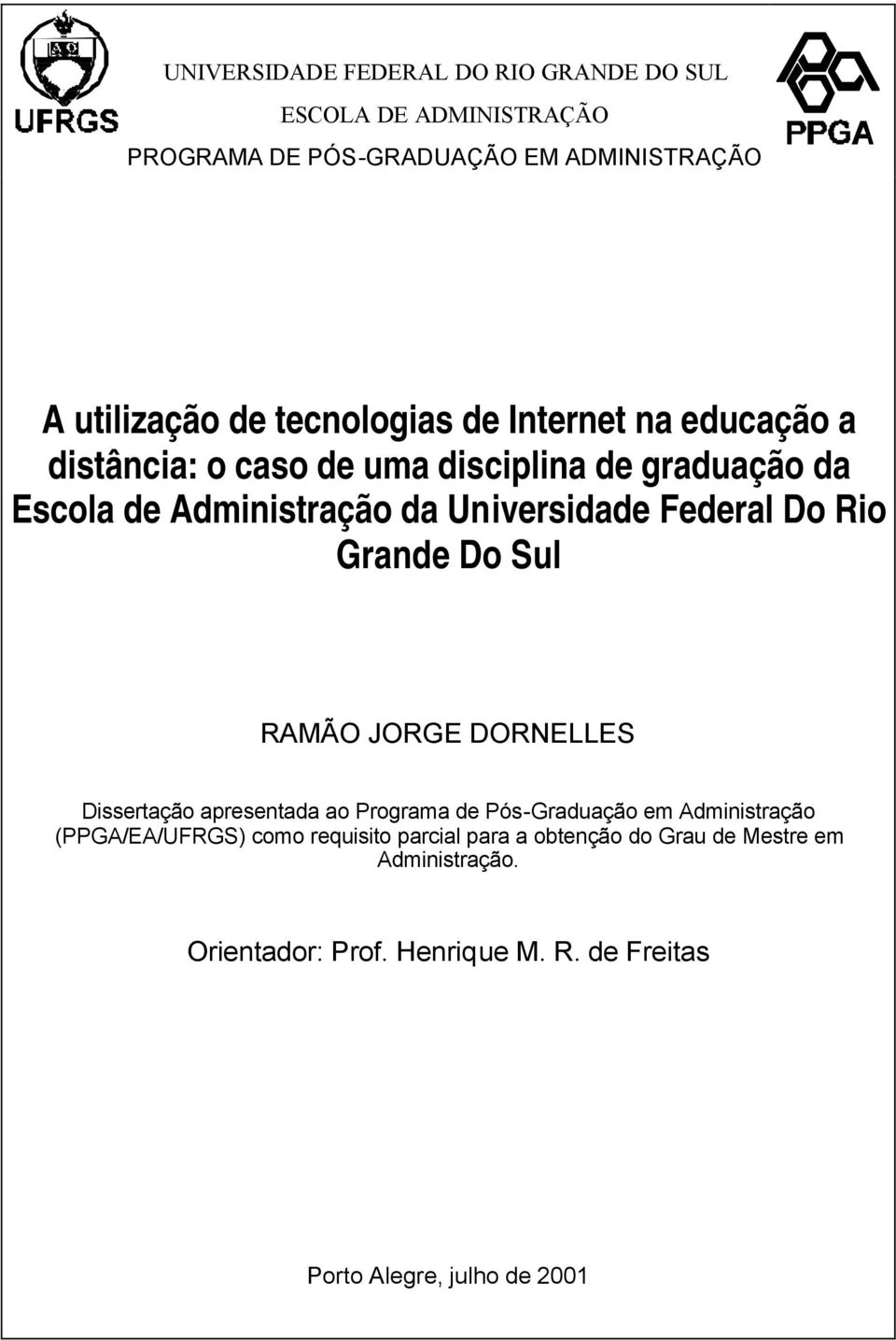 Federal Do Rio Grande Do Sul RAMÃO JORGE DORNELLES Dissertação apresentada ao Programa de Pós-Graduação em Administração