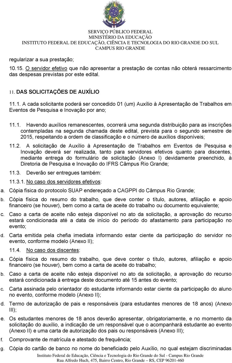 classificação e o número de auxílios disponíveis; 11.2.