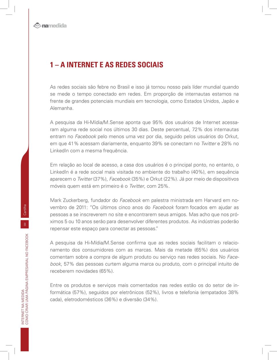 Sense aponta que 95% dos usuários de Internet acessaram alguma rede social nos últimos 30 dias.