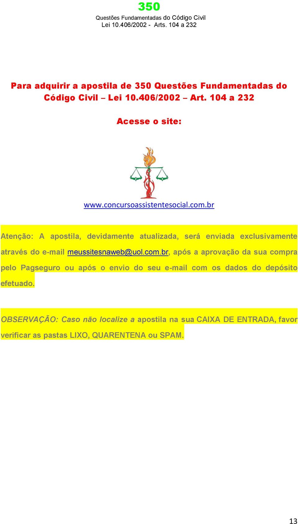 br Atenção: A apostila, devidamente atualizada, será enviada exclusivamente através do e-mail meussitesnaweb@uol.com.